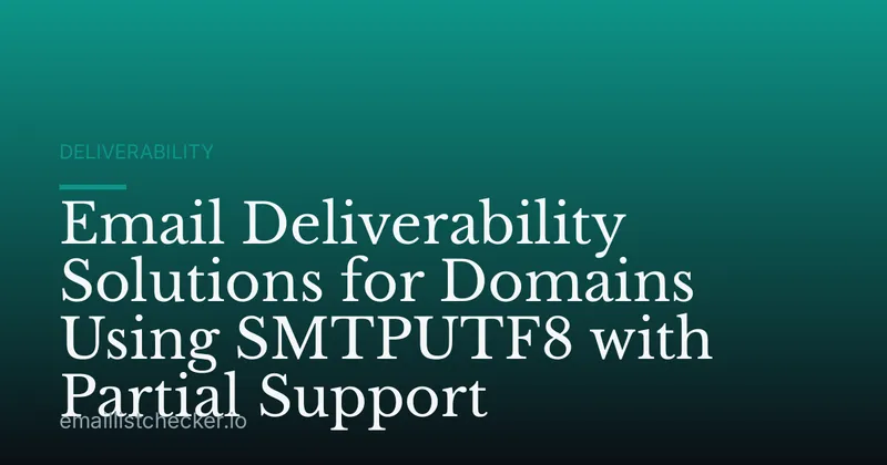 Email Deliverability Solutions for Domains Using SMTPUTF8 with Partial Support