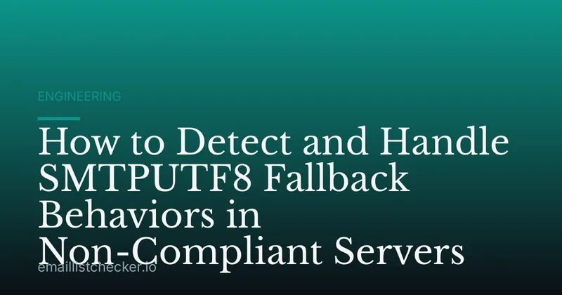 How to Detect and Handle SMTPUTF8 Fallback Behaviors in Non-Compliant Servers