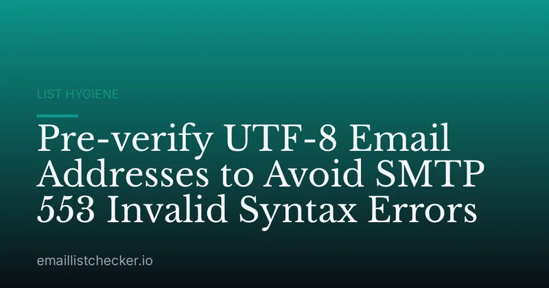 Pre-verify UTF-8 Email Addresses to Avoid SMTP 553 Invalid Syntax Errors