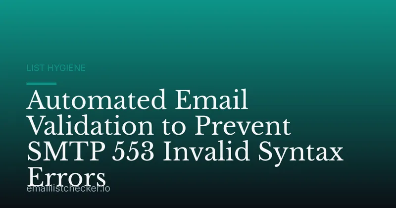 Automated Email Validation to Prevent SMTP 553 Invalid Syntax Errors