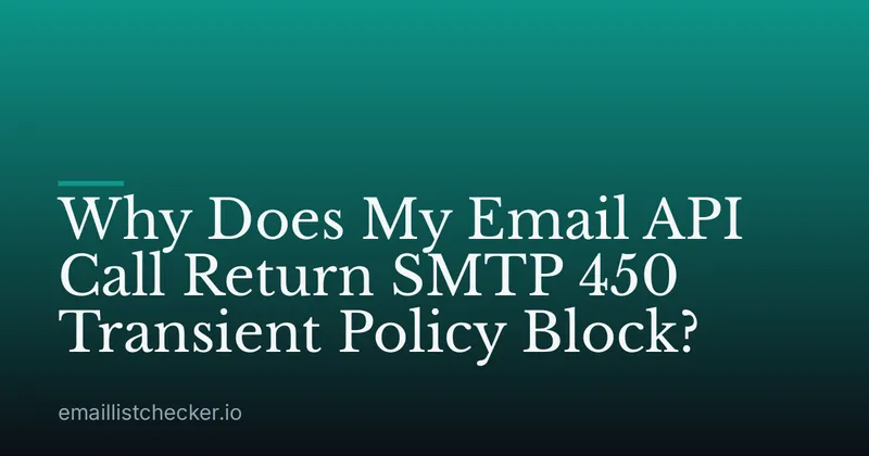 Why Does My Email API Call Return SMTP 450 Transient Policy Block?