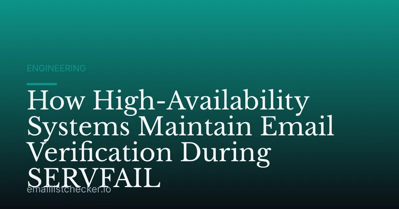 How High-Availability Systems Maintain Email Verification During SERVFAIL