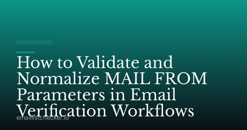 How to Validate and Normalize MAIL FROM Parameters in Email Verification Workflows
