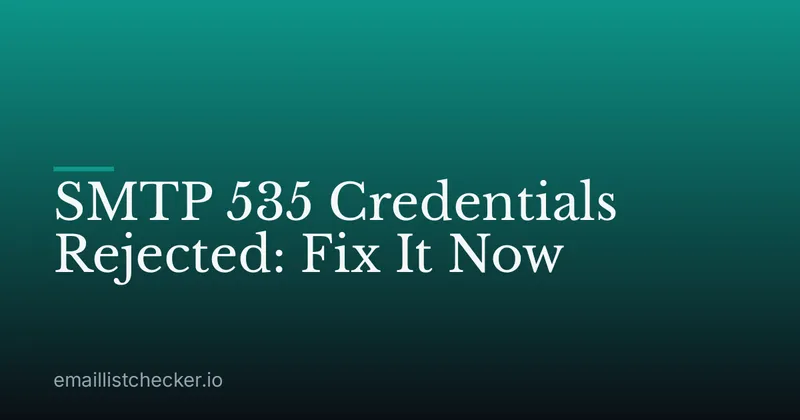 SMTP 535 Credentials Rejected: Fix It Now