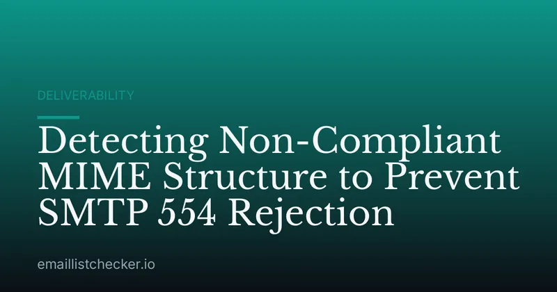 Detecting Non-Compliant MIME Structure to Prevent SMTP 554 Rejection