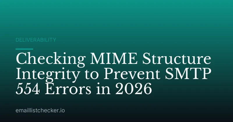 Checking MIME Structure Integrity to Prevent SMTP 554 Errors in 2026