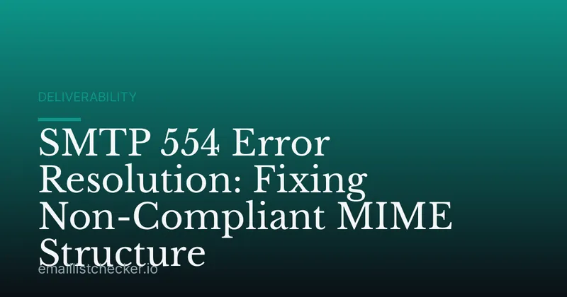 SMTP 554 Error Resolution: Fixing Non-Compliant MIME Structure