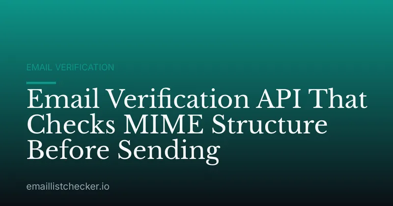 Email Verification API That Checks MIME Structure Before Sending