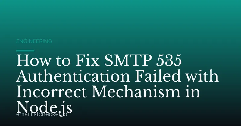 How to Fix SMTP 535 Authentication Failed with Incorrect Mechanism in Node.js