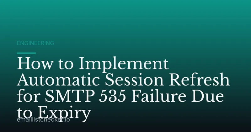 How to Implement Automatic Session Refresh for SMTP 535 Failure Due to Expiry