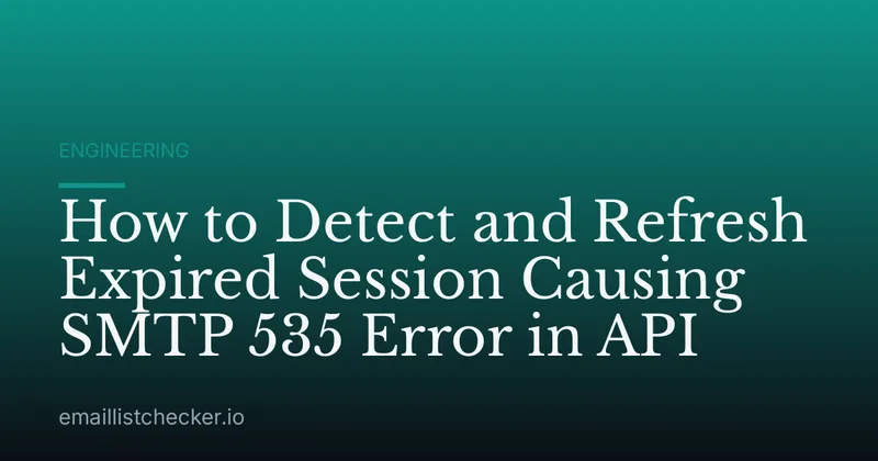 How to Detect and Refresh Expired Session Causing SMTP 535 Error in API
