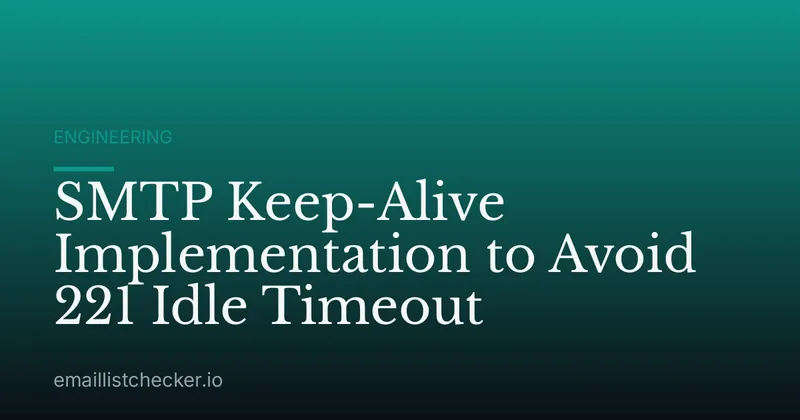 SMTP Keep-Alive Implementation to Avoid 221 Idle Timeout