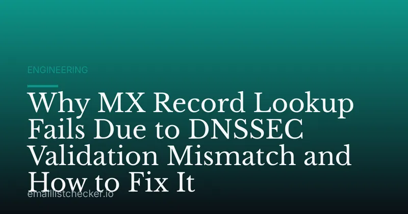 Why MX Record Lookup Fails Due to DNSSEC Validation Mismatch and How to Fix It