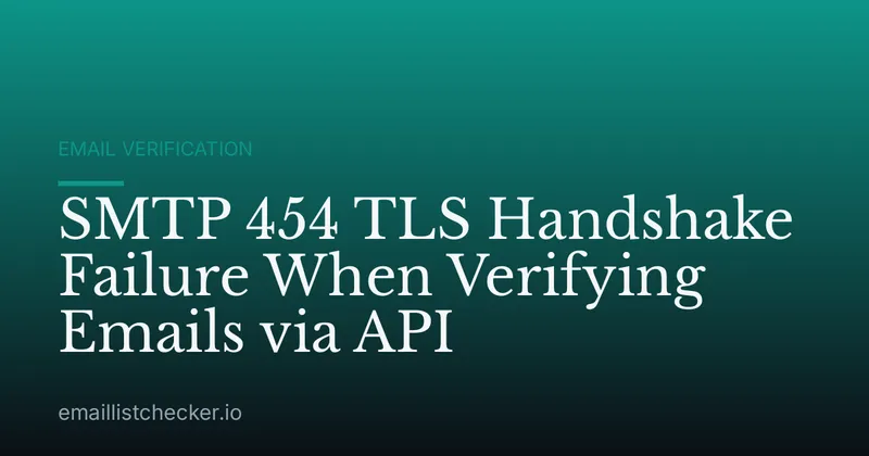 SMTP 454 TLS Handshake Failure When Verifying Emails via API