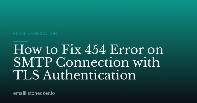 How to Fix 454 Error on SMTP Connection with TLS Authentication