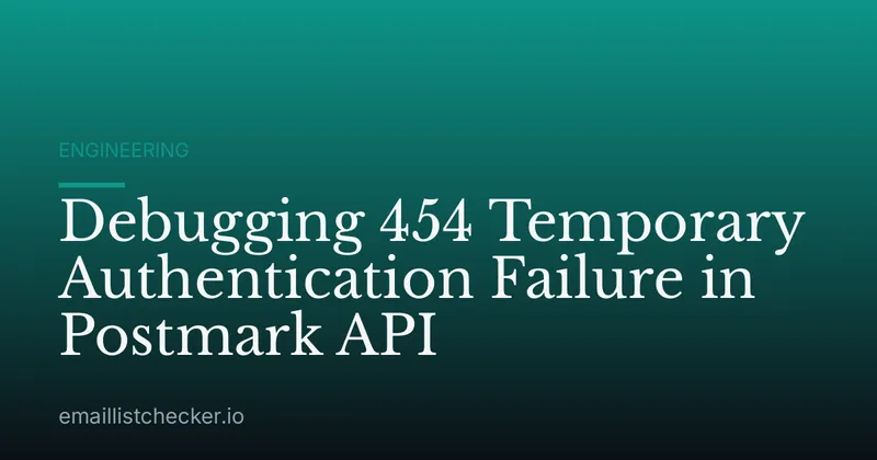 Debugging 454 Temporary Authentication Failure in Postmark API