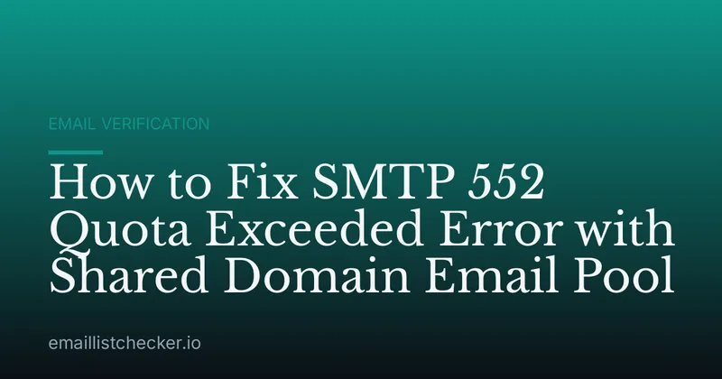How to Fix SMTP 552 Quota Exceeded Error with Shared Domain Email Pool