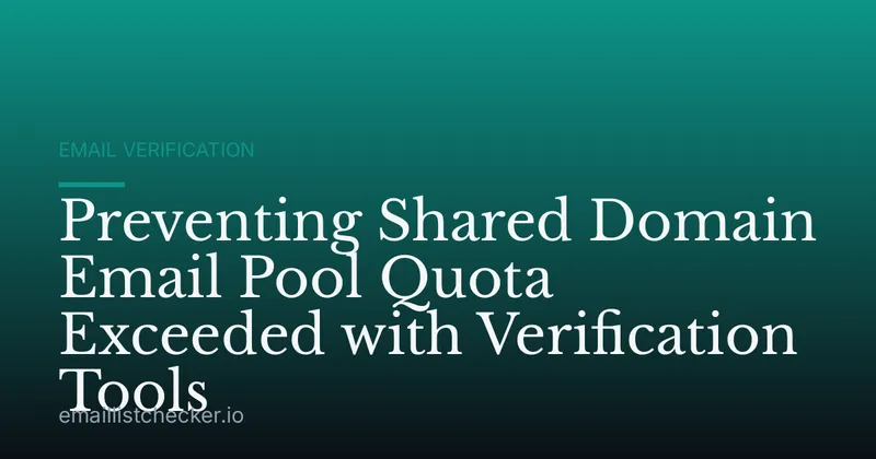 Preventing Shared Domain Email Pool Quota Exceeded with Verification Tools