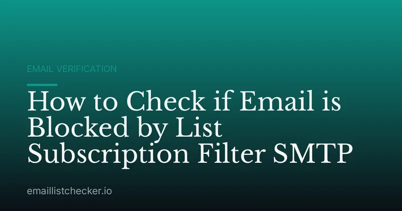 How to Check if Email is Blocked by List Subscription Filter SMTP