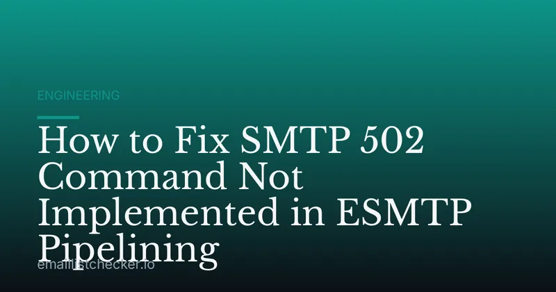 How to Fix SMTP 502 Command Not Implemented in ESMTP Pipelining