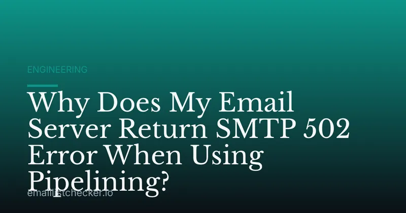 Why Does My Email Server Return SMTP 502 Error When Using Pipelining?