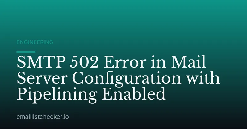 SMTP 502 Error in Mail Server Configuration with Pipelining Enabled