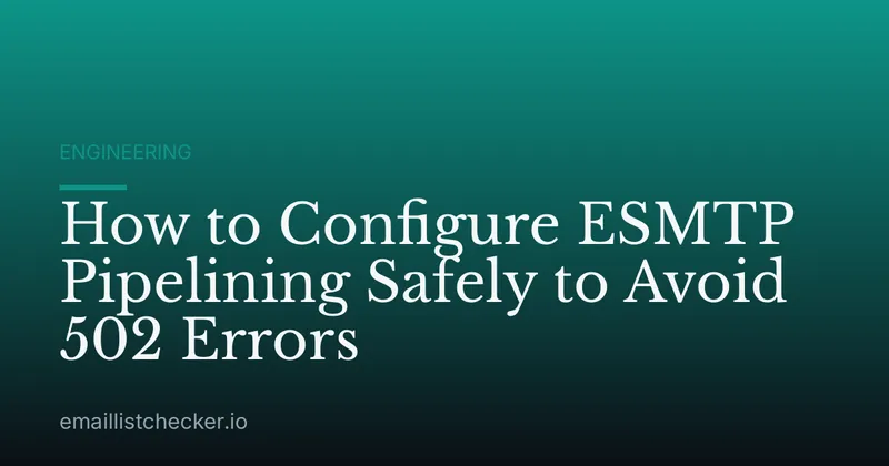 How to Configure ESMTP Pipelining Safely to Avoid 502 Errors