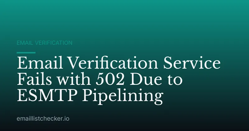 Email Verification Service Fails with 502 Due to ESMTP Pipelining