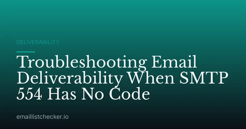 Troubleshooting Email Deliverability When SMTP 554 Has No Code