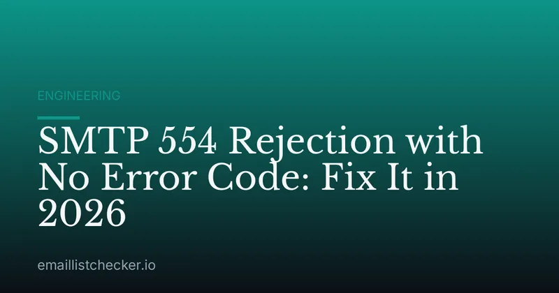 SMTP 554 Rejection with No Error Code: Fix It in 2026
