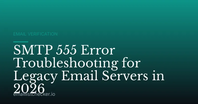 SMTP 555 Error Troubleshooting for Legacy Email Servers in 2026