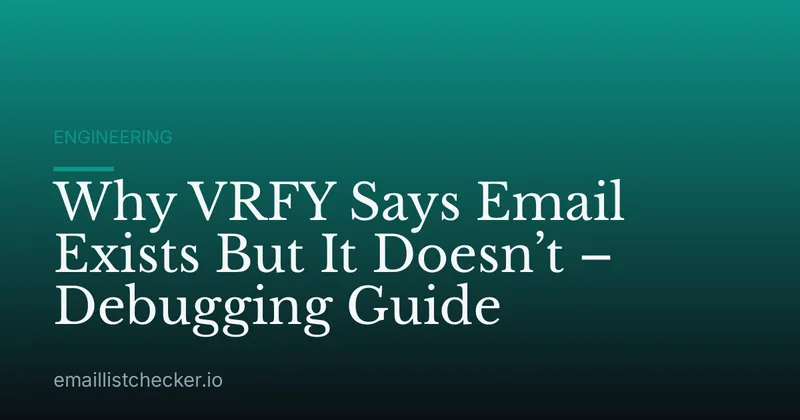 Why VRFY Says Email Exists But It Doesn’t – Debugging Guide