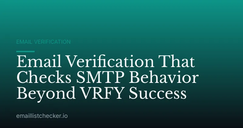Email Verification That Checks SMTP Behavior Beyond VRFY Success