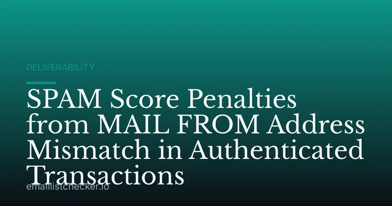 SPAM Score Penalties from MAIL FROM Address Mismatch in Authenticated Transactions