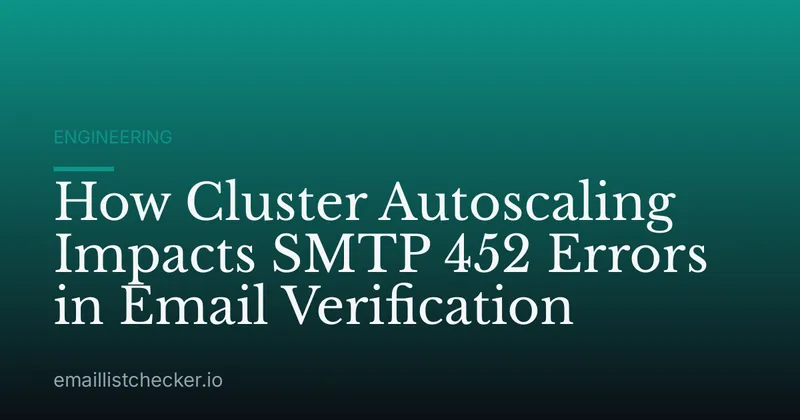 How Cluster Autoscaling Impacts SMTP 452 Errors in Email Verification