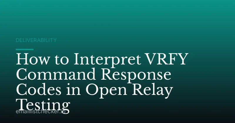 How to Interpret VRFY Command Response Codes in Open Relay Testing