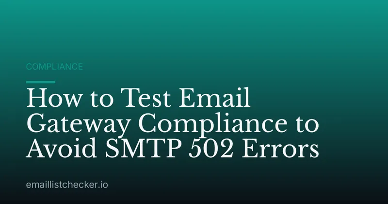 How to Test Email Gateway Compliance to Avoid SMTP 502 Errors
