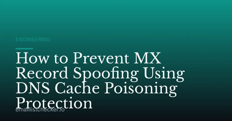How to Prevent MX Record Spoofing Using DNS Cache Poisoning Protection