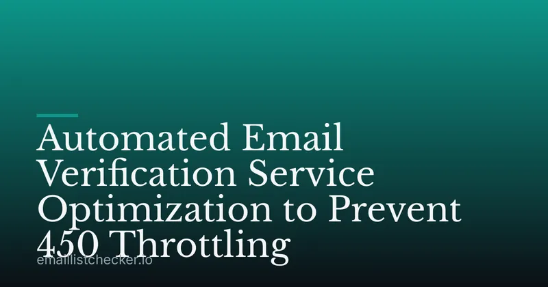 Automated Email Verification Service Optimization to Prevent 450 Throttling