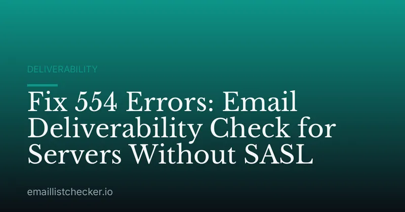 Fix 554 Errors: Email Deliverability Check for Servers Without SASL