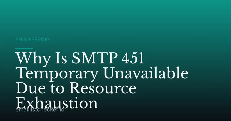 Why Is SMTP 451 Temporary Unavailable Due to Resource Exhaustion