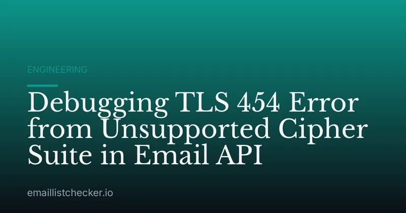 Debugging TLS 454 Error from Unsupported Cipher Suite in Email API