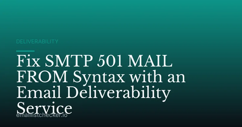 Fix SMTP 501 MAIL FROM Syntax with an Email Deliverability Service