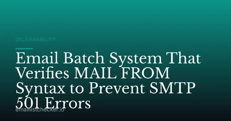 Email Batch System That Verifies MAIL FROM Syntax to Prevent SMTP 501 Errors