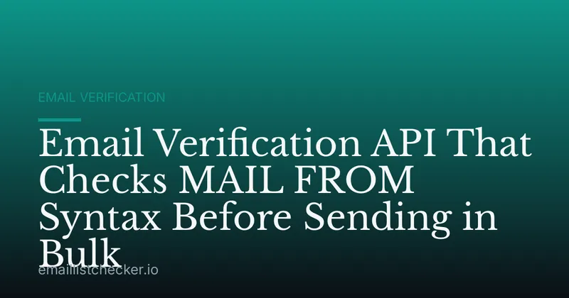 Email Verification API That Checks MAIL FROM Syntax Before Sending in Bulk