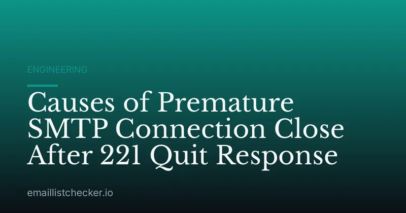 Causes of Premature SMTP Connection Close After 221 Quit Response