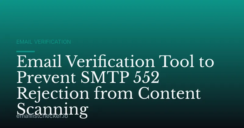 Email Verification Tool to Prevent SMTP 552 Rejection from Content Scanning