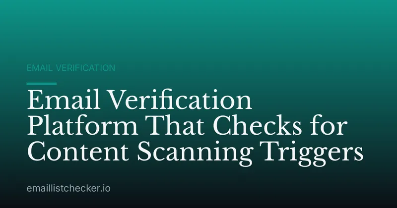 Email Verification Platform That Checks for Content Scanning Triggers
