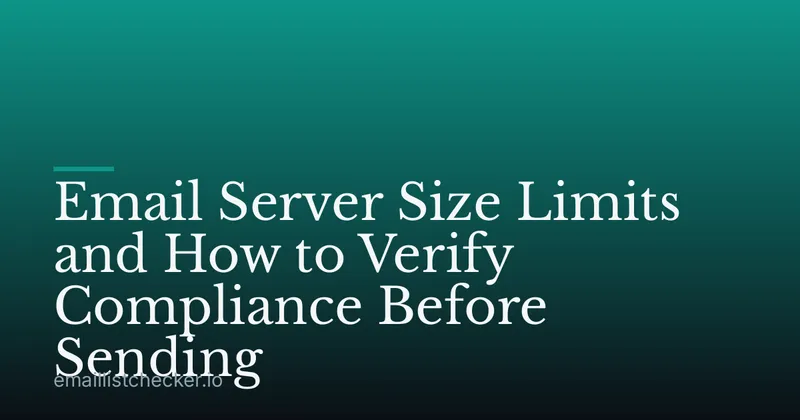 Email Server Size Limits and How to Verify Compliance Before Sending