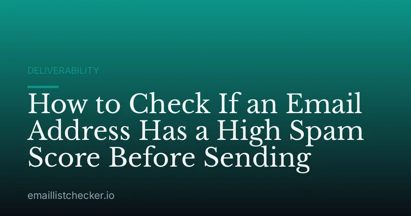 How to Check If an Email Address Has a High Spam Score Before Sending